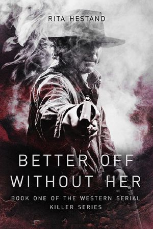 [Western Serial Killer 01] • Better Off Without Her